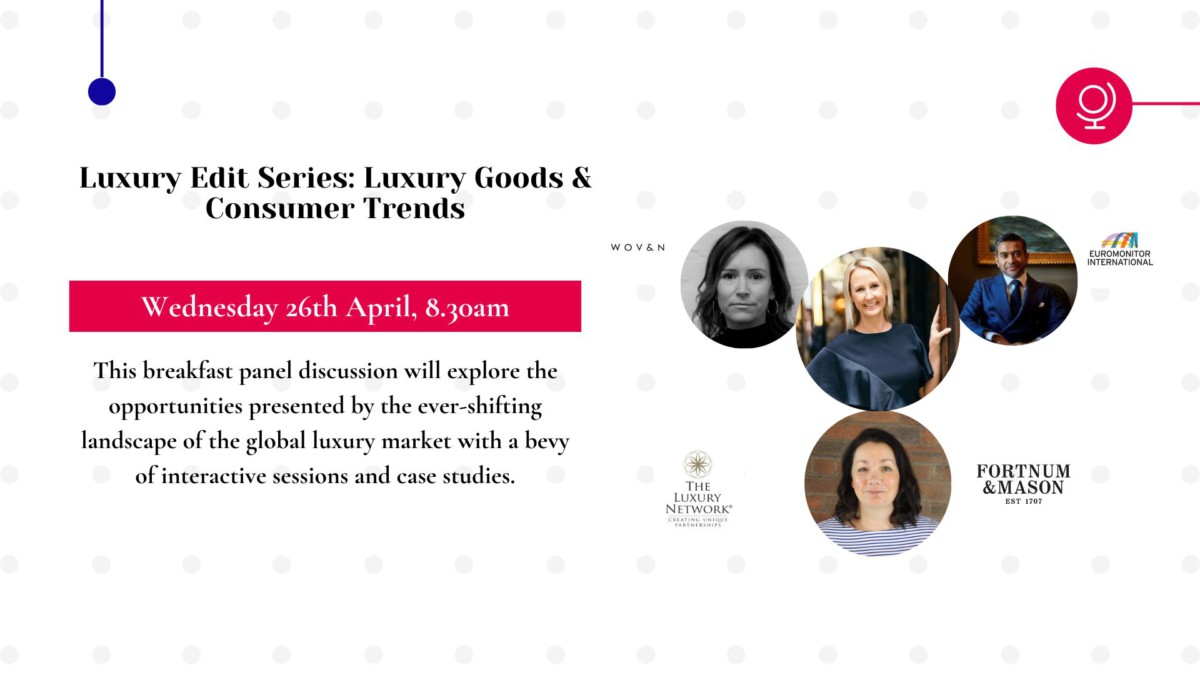 The Luxury Edit Luxury Goods & Consumer Trends powered by The Luxury